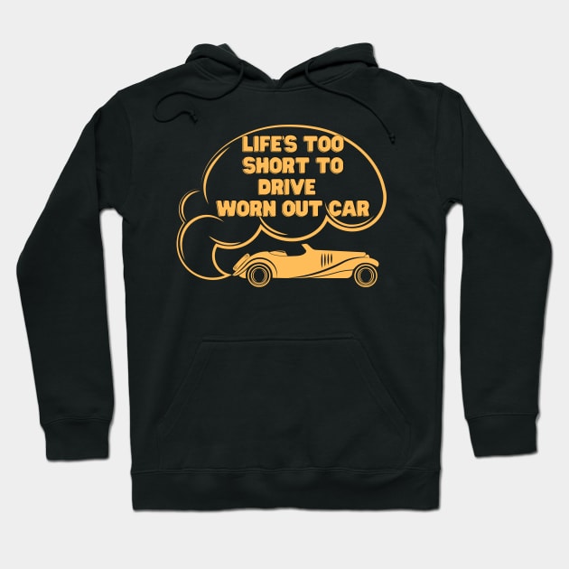 Funny vintage car t shirt for the car lover, Life's too short to drive  Worn Out car  Classic Cars Hoodie by hardworking